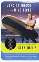 Dancing Naked in the Mind Field by Kary Mullis 