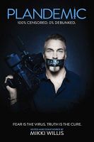 Plandemic: Fear Is the Virus. Truth Is the Cure. by Mikki Willis