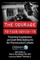 THE COURAGE TO FACE COVID-19 by John Leake and Peter A. McCullough MD